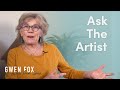 Gwen Fox | Ask the Artist