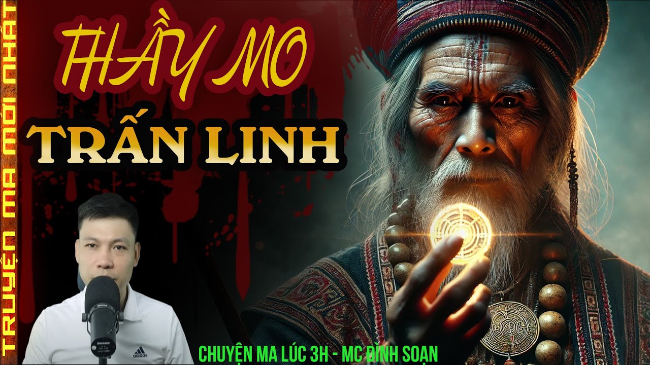 TRUYỆN MA :THẦY MO TRẤN LINH | HỒN MA NÚI RỪNG ÁM LÀNG – PHẢI CẮT VÍA GIỮ MẠNG