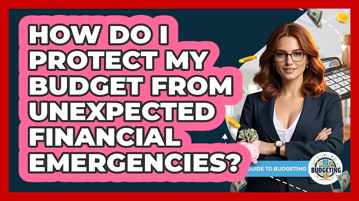 How Do I Protect My Budget From Unexpected Financial Emergencies? - Your Guide to Budgeting