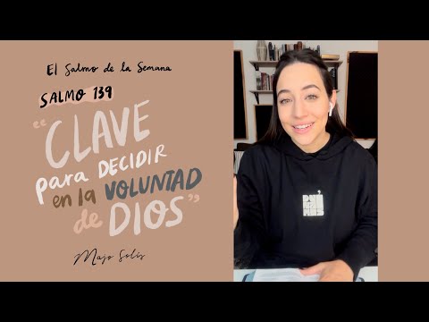 Key to deciding in God's will. Psalm 139 - Psalm of the Week - Majo Solís.