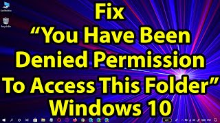 fix : you have been denied permission to access this folder in windows 10