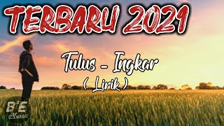 Ingkar - Tulus (Lirik)