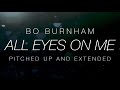 Bo Burnham – All Eyes On Me [Pitched Up] (One Hour Extended Version)