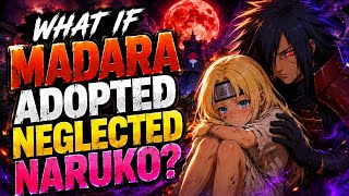 What If Madara Adopted Neglected Naruko?