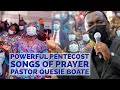 Powerful pentecost songs of prayer led by pastor quesie boate on pent tv