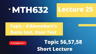 Ratio Test||Root Test||Topic 56-58||MTH632