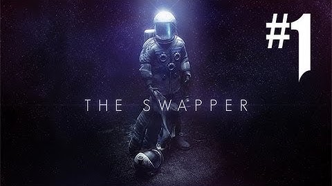 The Swapper - Gameplay Walkthrough Part 1 - PURE BLISS!! (PC Gameplay HD)