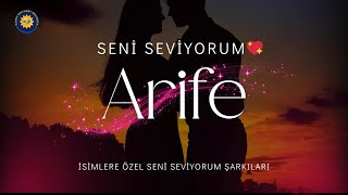 Seni Seviyorum Arife İsme Özel Romantik Aşk Şarkısı
