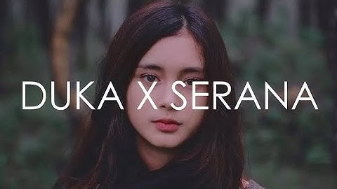 Lirik Video Duka X Serana | Last Child vs  for Revenge | Mashup