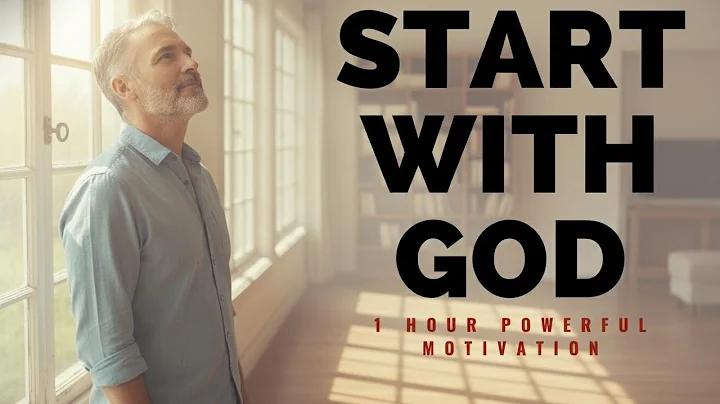 START WITH GOD 1 Hour Powerful Motivation Inspirational & Motivational Video