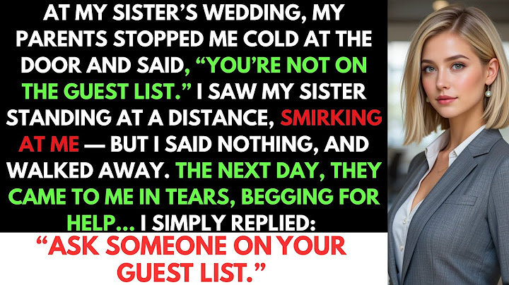 At My Sister’s Wedding, My Parents Stopped Me Cold at the Door — “You’re Not on the Guest List ”