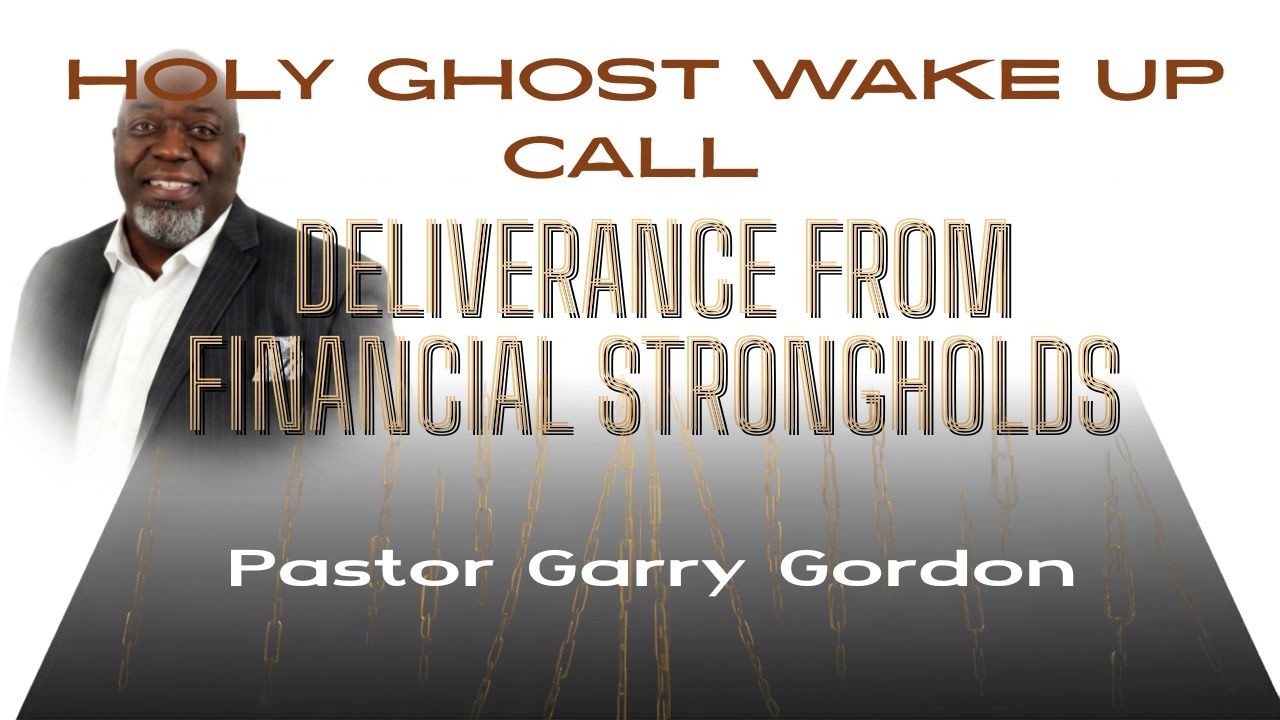 Pastor Garry Gordon    Breaking Financial Strongholds & Bondage     Aug 20, 2026