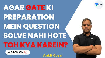 Agar GATE ki preparation mein question solve nahi hote toh kya karein? | Ankit Goyal#onemanarmy