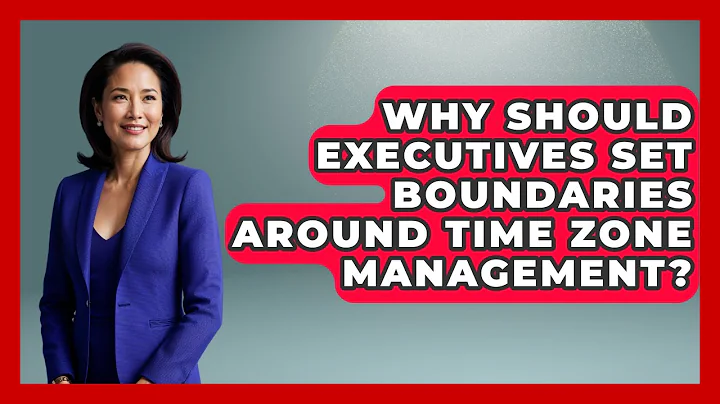 Why Should Executives Set Boundaries Around Time Zone Management? | Etiquette for Executives News