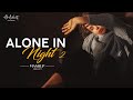 Alone in night mashup 2  ab ambients  arijit singh  sad song  chillout mix