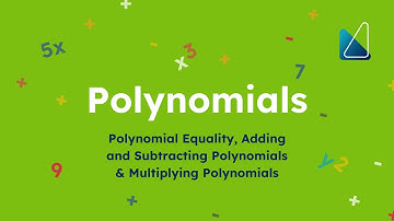 Polynomials 3 (Polynomial Equality, Adding and Subtracting Polynomials & Multiplying Polynomials)