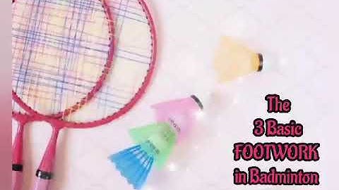 The 3 Basic FOOTWORK in BADMINTON ( G11 PHYSICAL EDUCATION PERFORMANCE TASK #3 )