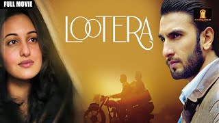 LOOTERA Full Movie in HD | Bollywood Movie | Ranveer Singh | Sonakshi Sinha | Love & Romance