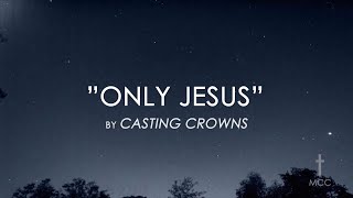 Only Jesus by Casting Crowns with Lyrics