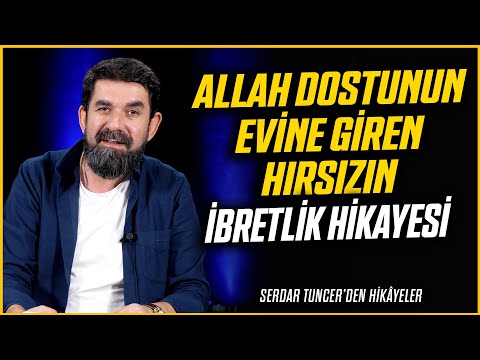 Allah Dostunun Evine Giren Hırsızın İbretlik Hikayesi - Serdar Tuncer