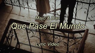 Majo y Dan - Que Pase El Mundo Lyric