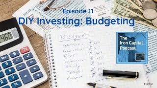 The Iron Capital Podcast: Episode 11 - DIY Investing: Budgeting