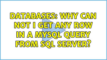 Databases: Why can not I get any row in a MySQL query from SQL Server? (2 Solutions!!)