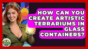 How Can You Create Artistic Terrariums In Glass Containers? - The Upcycle Lab