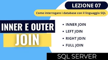 SQL SERVER | Corso SQL 2023 Ep.07 | Come usare le JOIN-INNER JOIN, LEFT JOIN, RIGHT JOIN e FULL JOIN