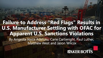 Failure to Address Red Flags Results in US Manufacturer Settling with OFAC for Sanctions Violations
