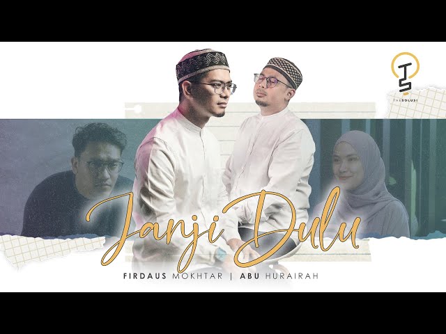 Firdaus Mokhtar & Abu Hurairah - Janji Dulu | Official Music Video class=