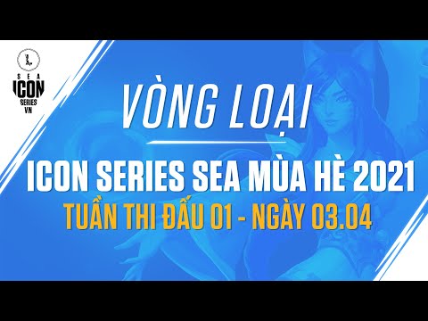 VÒNG LOẠI ICON SERIES SEA MÙA HÈ 2021 TUẦN THI ĐẤU 01 - NGÀY 03.04