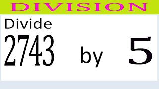 Divide     2743      by     5