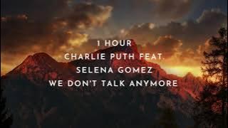 Charlie Puth - We Don't Talk Anymore (feat. Selena Gomez) (1 Hour)
