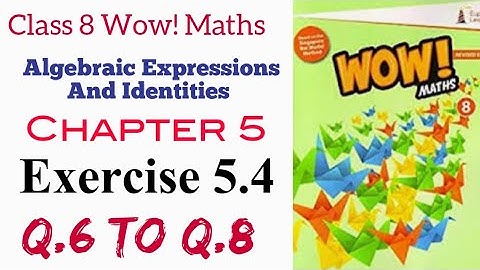 Exercise 5.4 Q.6 to Q.8 Class 8 Wow Maths