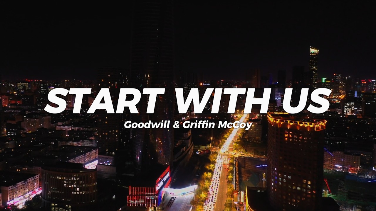 Watch START WITH US - Griffin McCoy & Goodwill (Official Lyric Video) on YouTube Watch START WITH US - Griffin McCoy & Goodwill (Official Lyric Video) on YouTube