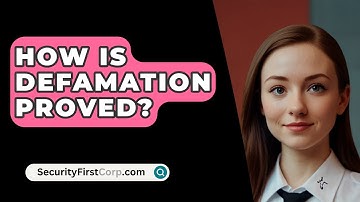 How Is Defamation Proved? - SecurityFirstCorp.com