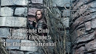Game of Thrones Season 2 Episode 5  The Ghost of Harrenhal | The Episode Club @MackenzieLBurns