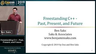 Freestanding C++ - Past, Present, and Future - Ben Saks - CppCon 2019