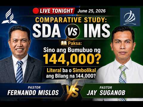 COMPARATIVE STUDY | SDA VS. IMS DAY 3 TOPIC :SINO ANG BUMUBUO NG 144, 000?  | PART 1 | June 25, 2026
