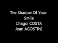 The Shadow Of Your Smile Chagui COSTA Jean AGOSTINI