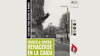 Rehacerse en la caída: Marcela Rivera