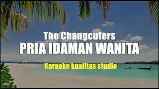 PRIA IDAMAN WANITA - THA CHANGCUTERS KARAOKE VIDEO NO VOCAL MINUS ONE KUALITAS STUDIO