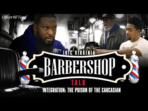 #IUIC| Barbershop Talk| Integration: The Poison Of The Caucasian