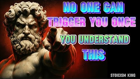 No One Can Trigger You Once You Understand This | STOIC PHILOSOPHY