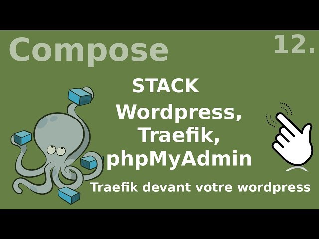 Docker-compose - 12. Stack traefik, wordpress, phpmyadmin