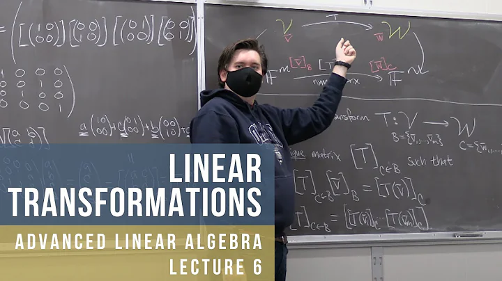 Advanced Linear Algebra 6: Linear Transformations
