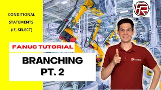 FANUC robot logic - IF, SELECT instructions / Conditional statements / Branching pt. 2