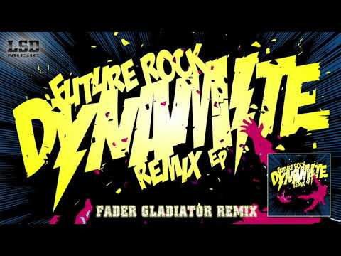 Future Rock — Future Rock "Dynamite (Fader Gladiator Remix)"