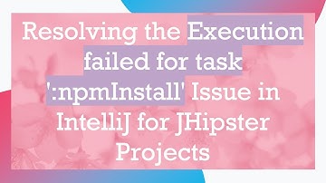 Resolving the Execution failed for task 